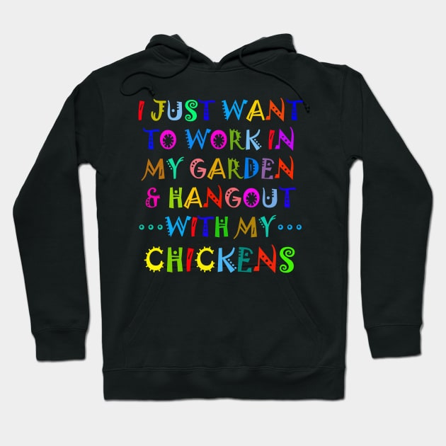 I Just Want To Work In My Garden And Hangout With My Chickens Hoodie by Owl Canvas